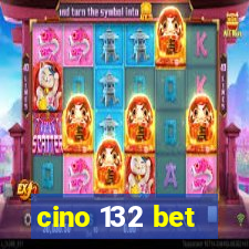 cino 132 bet